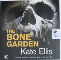 The Bone Garden written by Kate Ellis performed by Gordon Griffin on Audio CD (Unabridged)